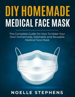 DIY Homemade Medical Face Mask:  the Complete Guide on How to Make Your Own Homemade, Washable and Reusable Medical Face Mask - Diy Homemade Tools, #1