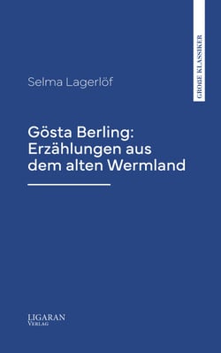 Gösta Berling: Erzählungen aus dem alten Wermland