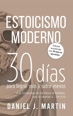 Estoicismo Moderno: 30 días para lograr más y sufrir menos - 30 días