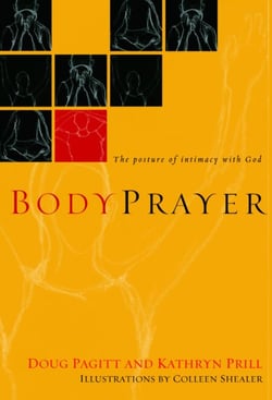 BodyPrayer - The Posture of Intimacy with God
