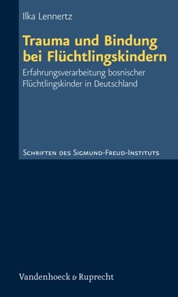 Trauma und Bindung bei Flüchtlingskindern - Erfahrungsverarbeitung bosnischer Flüchtlingskinder in Deutschland