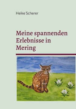 Meine spannenden Erlebnisse in Mering - Kater Milo erzählt aus seinem Leben