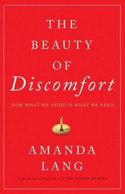 The Beauty of Discomfort - How What We Avoid Is What We Need