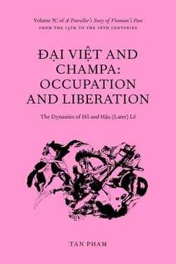 Đại Việt and Champa: Occupation and Liberation The Dynasties of Hồ and Hậu (Later) Lê - A Traveller's Story of Vietnam's Past, #3