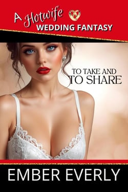 To Take and to Share - A Hotwife Wedding Fantasy, #6
