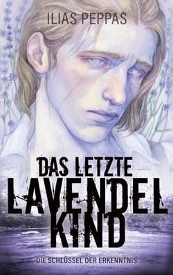 Das letzte Lavendelkind. Band 1 - Die Schlüssel der Erkenntnis