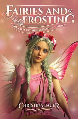 Fairies and Frosting - Fairy Tales of the Magicorum, #7