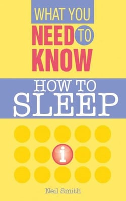 How To Sleep - What you Need to Know