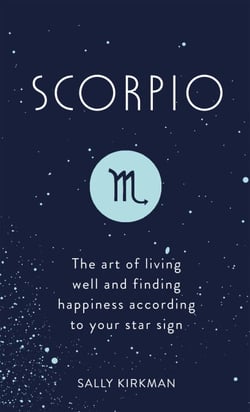 Scorpio - The Art of Living Well and Finding Happiness According to Your Star Sign