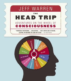 The Head Trip - Adventures on the Wheel of Consciousness