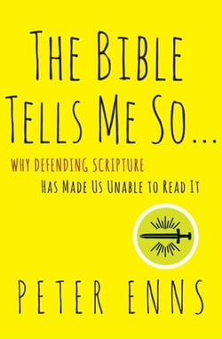 The Bible Tells Me So - Why Defending Scripture Has Made Us Unable to Read It