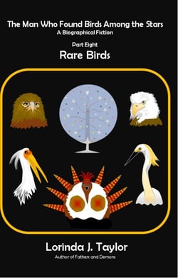 The Man Who Found Birds Among the Stars, Part Eight: Rare Birds - The Man Who Found Birds among the Stars, #8