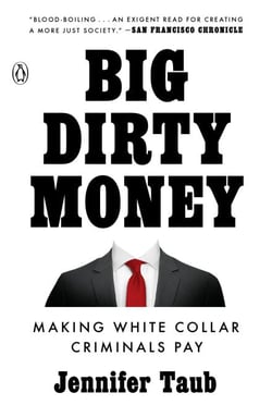 Big Dirty Money - Making White Collar Criminals Pay