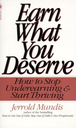 Earn What You Deserve - How to Stop Underearning &amp; Start Thriving