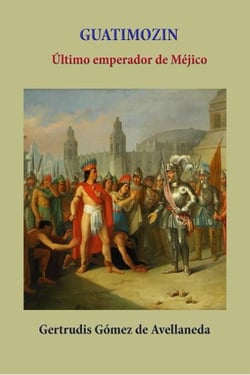 Guatimozin ultimo emperador de Méjico - Historia de los países latinoamericanos, #47