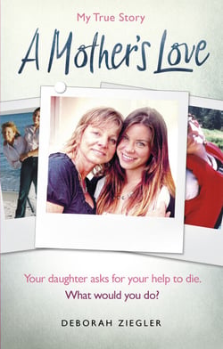 A Mother’s Love - Your daughter asks for your help to die. What would you do?