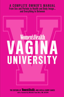 Women's Health Vagina University - A Complete Owner's Manual from Sex and Periods to Health and Body Image--And Everything in Between