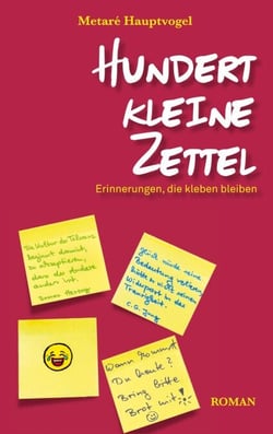 Hundert kleine Zettel - Erinnerungen, die kleben bleiben