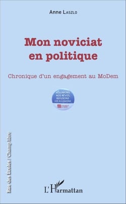 Mon noviciat en politique - Chronique d'un engagement au MoDem