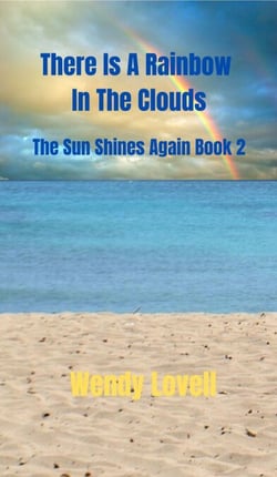 There Is A Rainbow In The Clouds - The Sun Shines Again Book 2