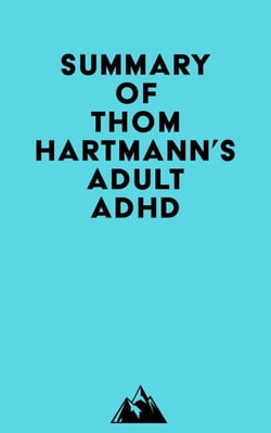 Summary of Thom Hartmann's Adult ADHD