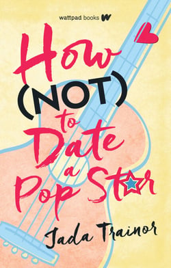 How Not to Date a Pop Star