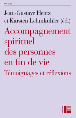 Accompagnement spirituel des personnes en fin de vie - Témoignages et réflexions