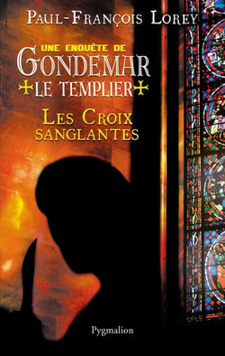 Les Croix sanglantes - Une enquête de Gondemar le Templier