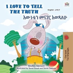 I Love to Tell the Truth ????? ???? ????? - English Amharic Bilingual Collection
