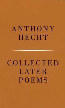 Collected Later Poems of Anthony Hecht