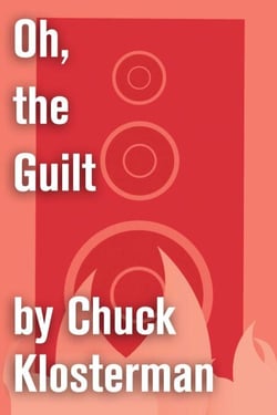 Oh, the Guilt - An Essay from Eating the Dinosaur