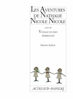 Les Aventures de Nathalie Nicole suivi de Voyage en pays herblinois