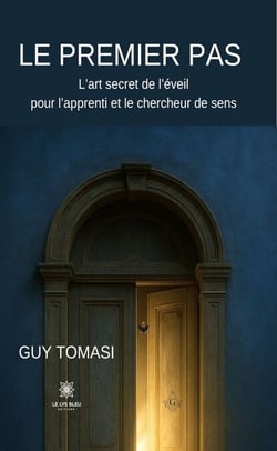 Le premier pas - L’art secret de l’éveil pour l’apprenti et le chercheur de sens
