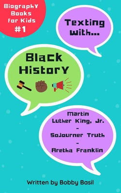 Texting with Black History: Martin Luther King Jr., Sojourner Truth, and Aretha Franklin Biography Book for Kids - Texting with History Bundle Box Set, #1