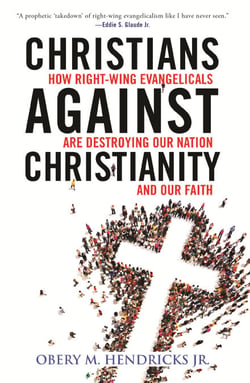 Christians Against Christianity - How Right-Wing Evangelicals Are Destroying Our Nation and Our Faith