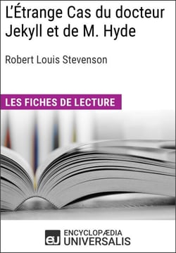 L'Étrange Cas du docteur Jekyll et de M. Hyde de Robert Louis Stevenson - Les Fiches de lecture d'Universalis