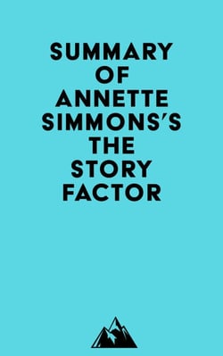 Summary of Annette Simmons's The Story Factor