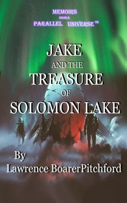Memoirs from a Parallel Universe; Jake and the Treasure of Solomon Lake - Memoirs from a Parallel Universe