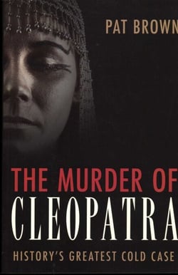 Murder of Cleopatra - History's Greatest Cold Case