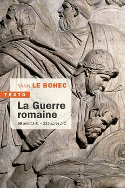 La Guerre romaine - 58 avant J.-C.-235 après J.-C.
