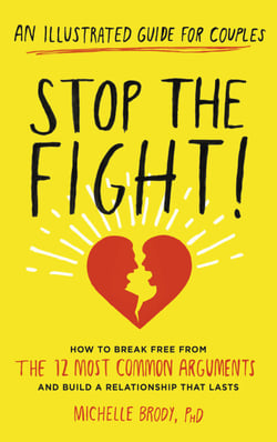 Stop the Fight! - How to break free from the 12 most common arguments and build a relationship that lasts