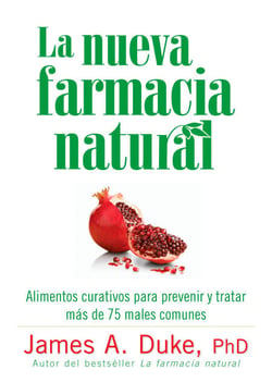 La Nueva Farmacia Natural - Alimentos curativos para prevenir y tratar más de 75 males comunes