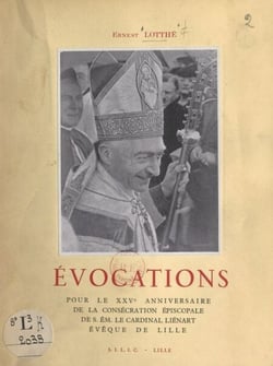 Évocations - Pour le XXVe anniversaire de la consécration épiscopale de son Éminence le cardinal Liénart, évêque de Lille