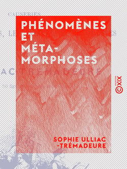 Phénomènes et Métamorphoses - Causeries sur les papillons, les insectes et les polypes