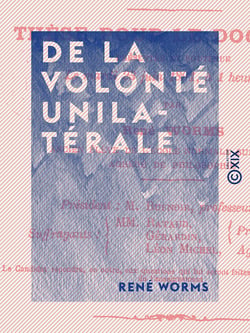 De la volonté unilatérale - Considérée comme source d'obligations en droit romain et en droit français