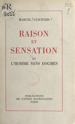 Raison et sensation - Ou L'homme sans dogmes, essai sur l'histoire de l'entendement