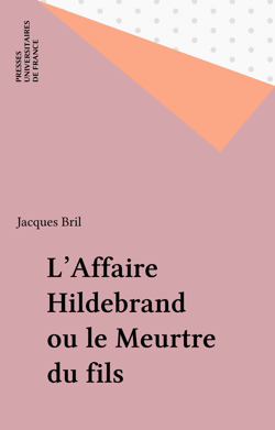 L'Affaire Hildebrand ou le Meurtre du fils