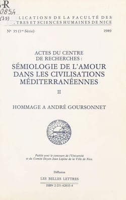 Sémiologie de l'amour dans les civilisations méditerranéennes (2). Hommage à André Goursonnet - Actes du Centre de recherches «Sémiologie de l'amour dans les civilisations méditerranéennes» (Nice)