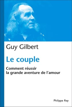 Le Couple : Comment réussir la grande aventure de l'Amour - Comment réussir la grande aventure de l'amour