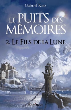 Le puits des mémoires - tome 02 - Le fils de la lune - Tome 2 - Le Fils de la Lune